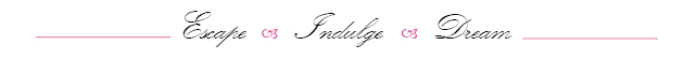 Escape Indulge Dream